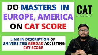 Admission Abroad on CAT Score |Get Admission In Europe, USA On The Basis Of Your CAT Score |CAT Exam