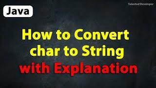 Java Program to Convert char to String with Explanation