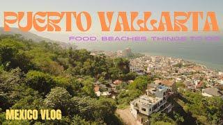 Exploring Puerto Vallarta Mexico | Food Beaches and Things To Do 2025