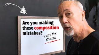 Fix Your Composition: 4 Common Mistakes And How To Correct Them