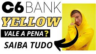 BANCO C6 BANK YELLOW CARTÃO E CONTA VALE A PENA? SAIBA TUDO NESTE VÍDEO