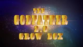 GODFATHER 2 0 Long Version. The Biggest, Baddest Grow Box on the Market