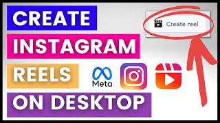 How To Create & Post Instagram Reels On A Desktop Computer? [in 2024]