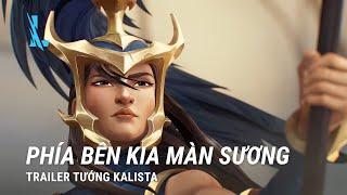 Phía Bên Kia Màn Sương | Trailer Tướng Kalista - Liên Minh Huyền Thoại: Tốc Chiến