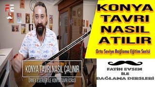 KONYA TAVRI NASIL ÇALINIR | ÖRNEK ESERLER (Fatih Evsen ile Bağlama Dersleri)