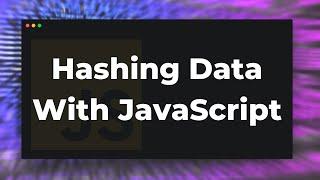 How To Hash Data With JavaScript (in the browser)