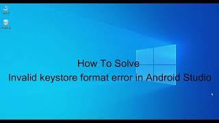 How to solve Invalid Keystore format error in Android Studio