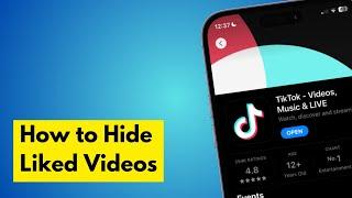 How to Hide Liked Videos on TikTok (Full Guide)