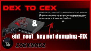 DEX to CEX & eid_root_key FIX [PS3/CFW/TUT] | ZoexModz