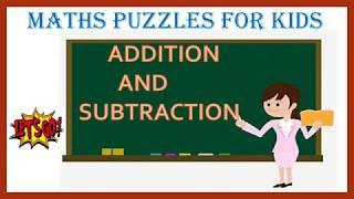 Maths Puzzles for kids| Addition and Subtraction puzzles