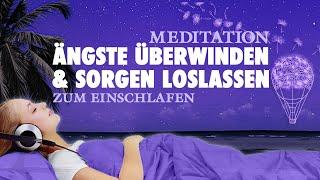 Sanft einschlafen, Ängste überwinden und Sorgen loslassen – Geführte Meditation