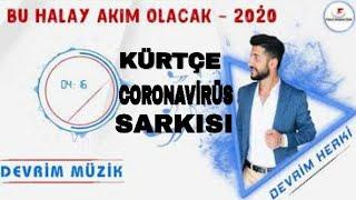 KÜRTÇE KORONAVİRÜS ŞARKISI ?!! (DEVRİM HERKİ)