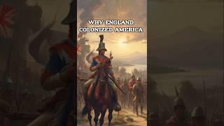 Why did England Colonize America  #shorts #history