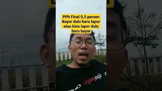 pph final 0,5 persen bayar dulu baru lapor atau bisa lapor dulu