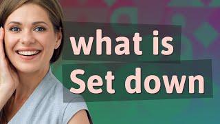 Set down | meaning of Set down