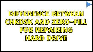 Difference between chkdsk and zero-fill for repairing hard drive