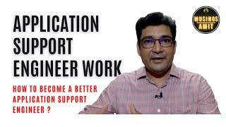 What It takes to be a GOOD Application Support Engineer?