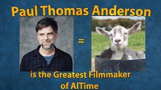 Paul Thomas Anderson is the Greatest Filmmaker of All Time