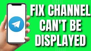 How To Fix This Channel Can't Be Displayed Telegram Error (Updated)