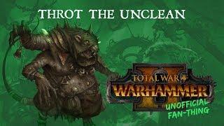 (Not-So-Unofficial-Anymore Fan-Thing) Total War: Warhammer 2 - Throt the Unclean