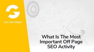 What Is The Most Important Off Page SEO Activity?