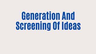 Generation And Screening Of Project Idea