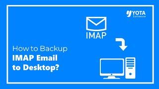 How to Backup / Save IMAP Emails Locally? Best Way 2024