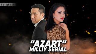 "Azart" milliy serial 39-qism