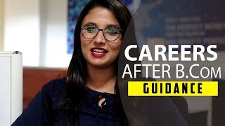 Careers after B.Com in India – Courses, Jobs, Abroad Education, Career options