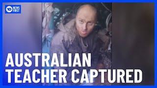 Australian Teacher Captured by Russian Soldiers in Ukraine | 10 News First