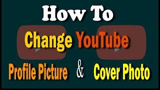 How to Change YouTube Profile Picture and Cover Photo | 2022 UPDATED.