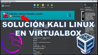 Error al instalar Kali Linux en VirtualBox - VERR FILE NOT FOUND solución