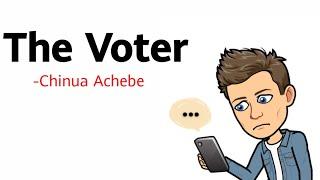 The Voter by Chinua Achebe Summary Explanation and Analysis