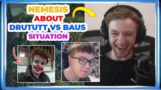 Nemesis About DRUTUTT vs TheBAUS Situation 