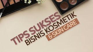 TIPS SUKSES BISNIS KOSMETIK & SKIN CARE