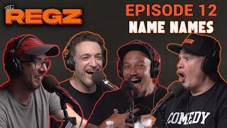 Name Names | The Regz w/ Robert Kelly, Dan Soder, Luis J. Gomez and Joe List Ep #12