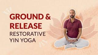 Ground & Release - Restorative Yin Yoga