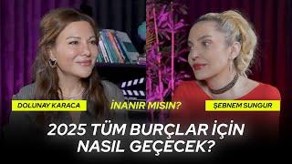 2025 Tüm Burçlar İçin Nasıl Geçecek? Dolunay Karaca Açıklıyor! | İNANIR MISIN?