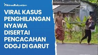 Viral kasus Penghilangan Nyawa disertai Pencacahan  ODGJ di Garut