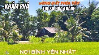 Khám Phá Vùng Quê Yên Bình Vắng Vẻ Nhất Của Thị Xã Hoà Thành Tây Ninh