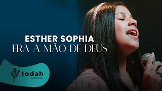 Esther Sophia | Era a Mão de Deus [Cover Kailane Frauches]