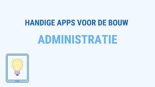 Handige apps voor de bouw | Administratie