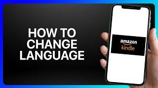 How To Change Language On Amazon Kindle Tutorial