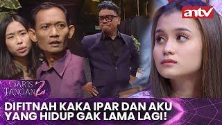 Difitnah Kaka Ipar dan Aku yang Hidup Gak Lama Lagi! | Garis Tangan 2 ANTV | Eps 53 FULL