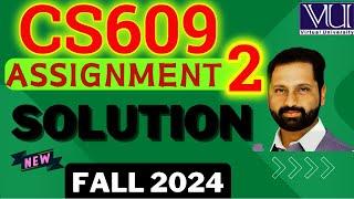 CS609 Assignment 2 SOLUTION FALL 2024 by abid farooq bhutta || Solution CS609 Assignment 2 in 2024