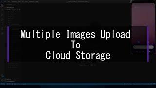 Multiple Image Upload  to Cloud Storage | Firebase  -  Flutter