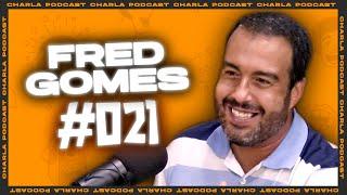 CHARLA #021 - Fred Gomes