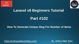 Learn Laravel 8 Beginners Tutorial #102 How To Generate Unique Slug For Number of Items in Laravel