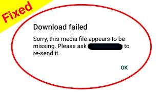 How To Fix Sorry, This Media File Appears To Be Missing Whatsapp | Download Failed WhatsApp