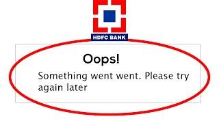 Fix HDFC Bank - Oops! Something Went Wrong. Please try again Later on Androida & Ios